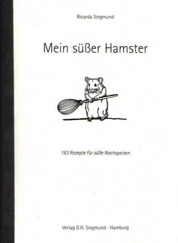 Mein süßer Hamster 163 Rezepte für süße Nachspeisen Books