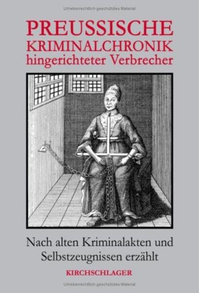 Preußische Kriminalchronik hingerichteter Verbrecher: Nach den Akten erzählt German history