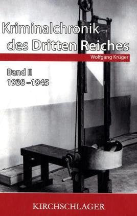 Kriminalchronik des dritten Reiches Bd. 2: 1938-1945 German history