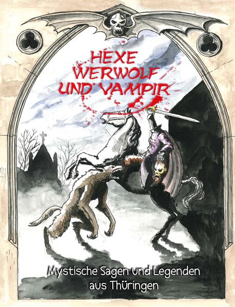 Hexe, Werwolf und Vampir: Mystische Sagen und Legenden aus Thüringen Politics & History