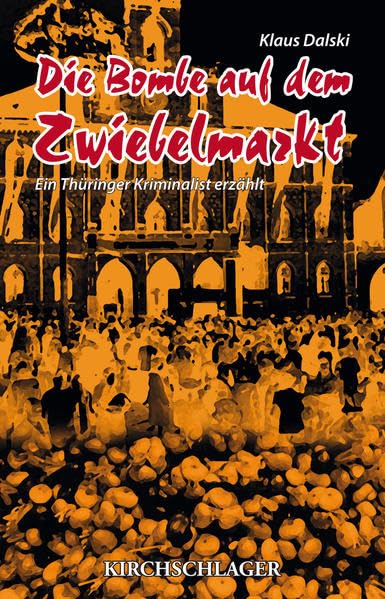 Die Bombe auf dem Zwiebelmarkt: Ein Thüringer Kriminalist erzählt Medicine