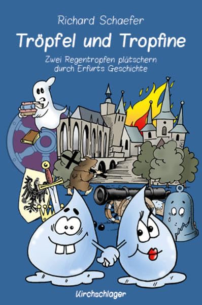 Tröpfel und Tropfine: Zwei Regentropfen plätschern durch Erfurts Geschichte Non-fiction