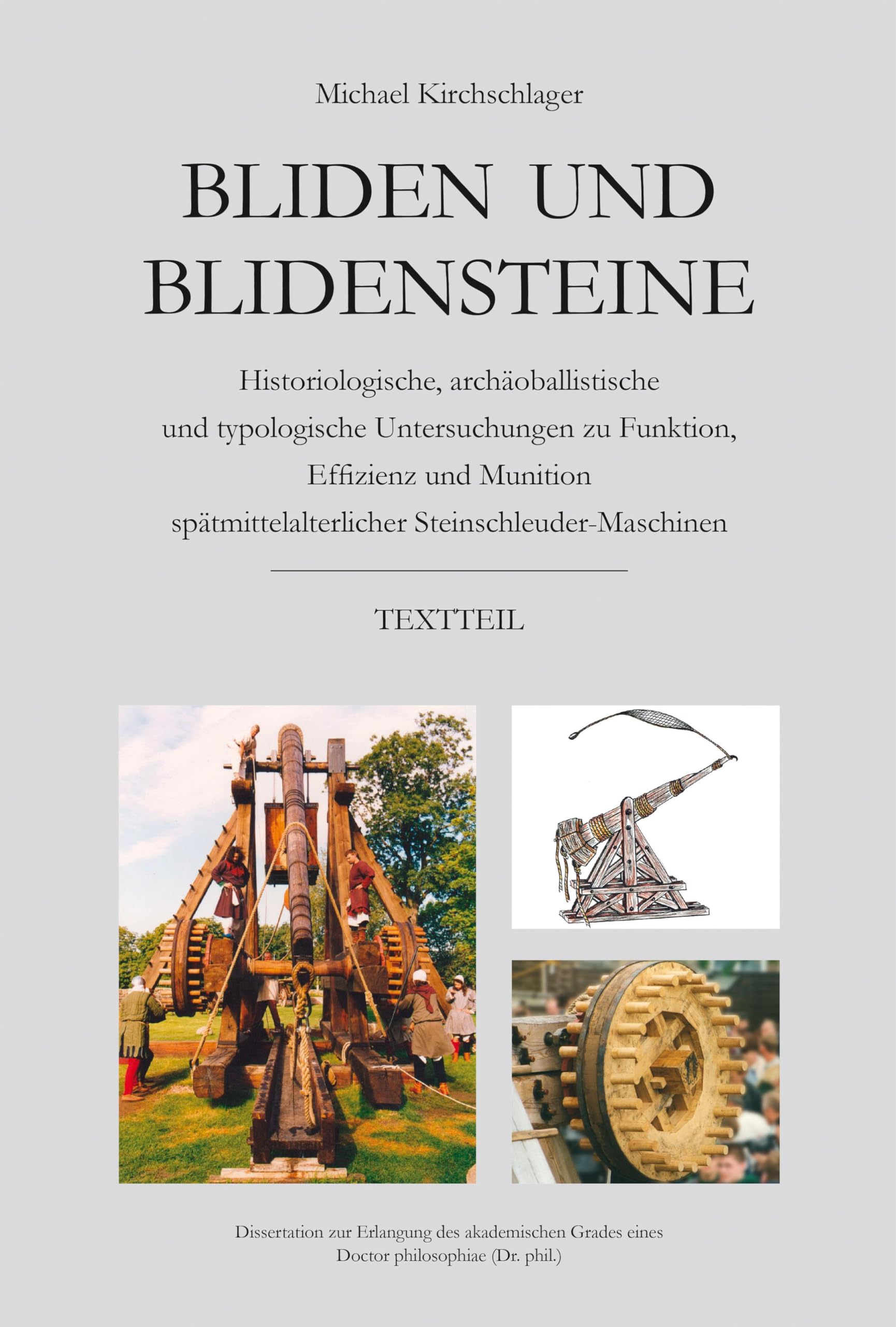 Bliden und Blidensteine: Historiologische, archäoballistische und typologische Untersuchungen zu Funktion, Effizienz und Munition spätmittelalterlicher Steinschleuder-Maschinen General education