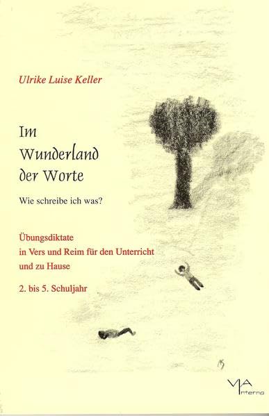 Im Wunderland der Worte: Wie schreibe ich was? Übungsdiktate in Vers und Reim für den Unterricht und zu Hause. 2.-5. Schuljahr Education & Training