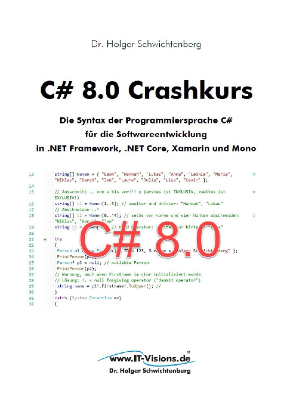C# 8.0 Crashkurs: Die Syntax der Programmiersprache C# für die Softwareentwicklung in .NET Framework, .NET Core und Xamarin (C# Crashkurs, Band 3) Computer Science