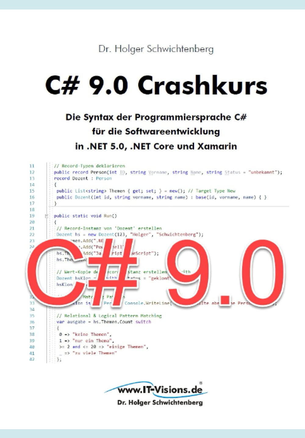 C# 9.0 Crashkurs: Die Syntax der Programmiersprache C# für die Softwareentwicklung in .NET 5.0, .NET Core und Xamarin Computer Science