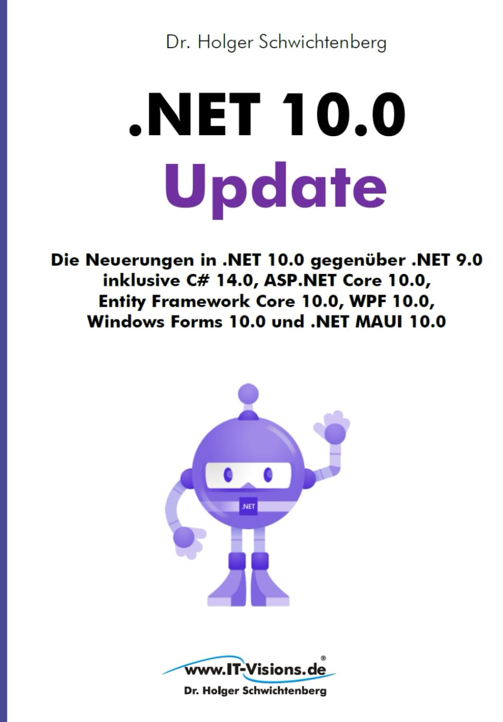 .NET 10.0 Update: Die Neuerungen in .NET 10.0 gegenüber .NET 9.0 inklusive C# 14.0, ASP.NET Core 10.0, Entity Framework Core 10.0, WPF 10.0, Windows Forms 10.0 und .NET MAUI 10.0 Computer Science