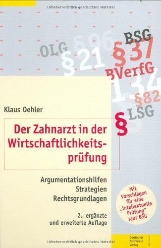 Der Zahnarzt in der Wirtschaftlichkeitsprüfung: Argumentationshilfen, Strategien, Rechtsgrundlagen Medicine