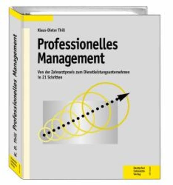 Professionelles Management: Von der Zahnarztpraxis zum Dienstleistungsunternehmen in 21 Schritten Medicine