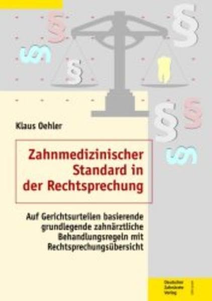 Zahnmedizinischer Standard in der Rechtsprechung: Kommentierte Rechtsprechungsübersicht zu zahnärztlichen Behandlungsmaßnahmen Medicine