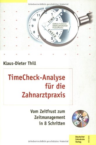 TimeCheck-Analyse für die Zahnarztpraxis: Vom Zeitfrust zum Zeitmanagement in 8 Schritten Medicine