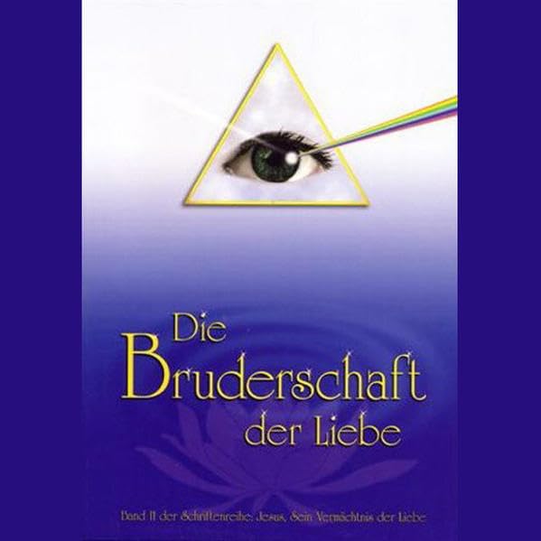 Die Bruderschaft der Liebe: Jesus, Sein Vermächtnis der Liebe: Mit Hintergrundmusik Religion & Esotericism