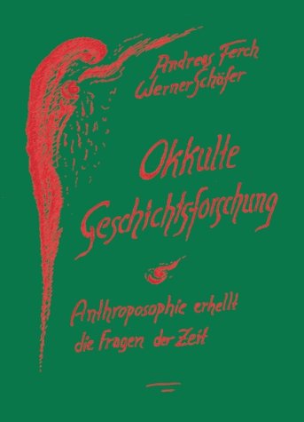 Okkulte Geschichtsforschung. Anthroposophie erhellt die Fragen der Zeit Health, Nutrition & Fitness