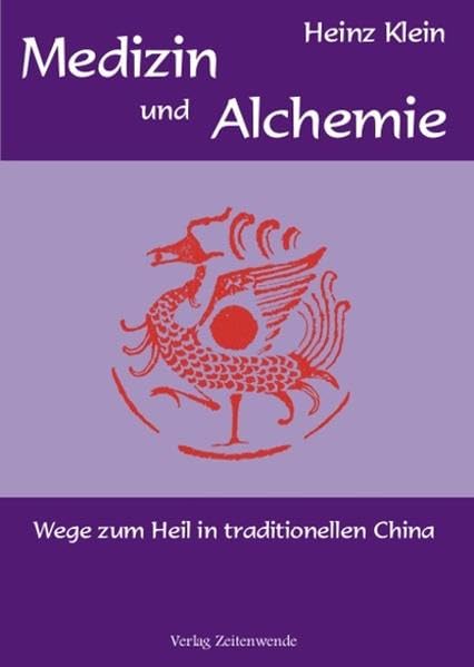 Medizin und Alchemie: Wege zum Heil im traditionellen China Religion & Esotericism