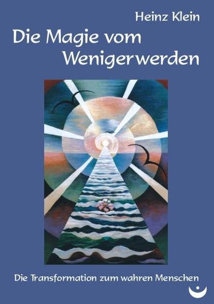 Die Magie vom Wenigerwerden: Die Transformation zum wahren Menschen Religion & Esotericism