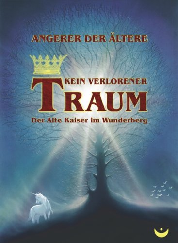 Kein verlorener Traum: Der Alte Kaiser im Wunderberg Historical Fiction
