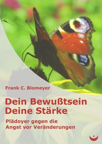 Dein Bewußtsein - Deine Stärke: Plädoyer gegen die Angst vor Veränderungen Lifestyle
