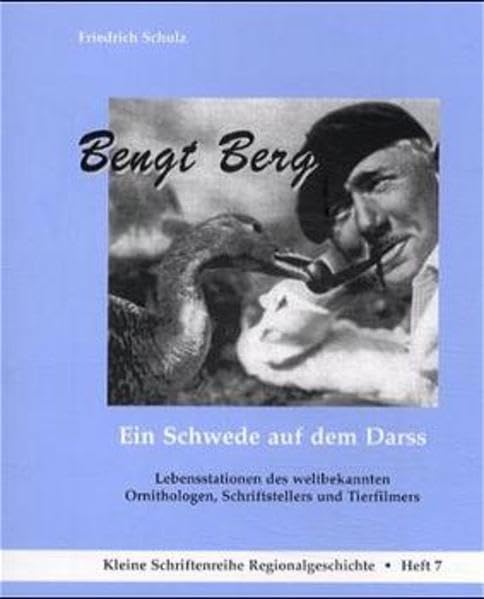 Bengt Berg: Ein Schwede auf dem Darss: Lebensstationen des weltbekannten Ornithologen, Schriftstellers und Tierfilmers (TB-Reihe) Natural Sciences