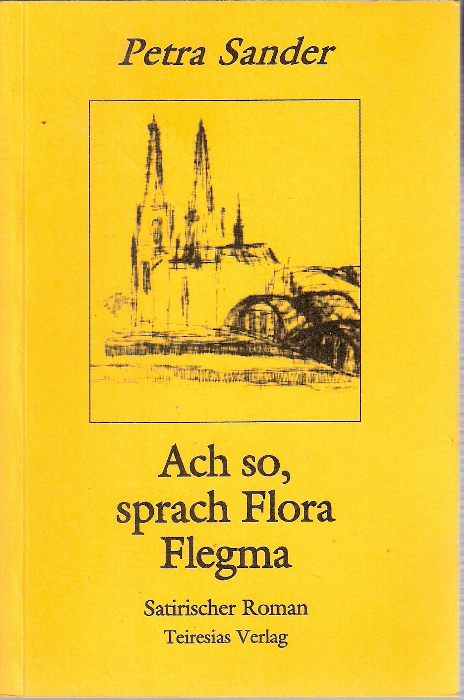 Ach so, sprach Flora Flegma. Satirischer Roman Books