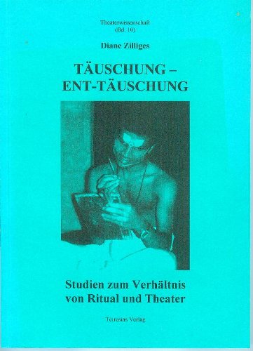TÄUSCHUNG - ENT-TÄUSCHUNG. Studien zum Verhältnis von Ritual und Theater Books