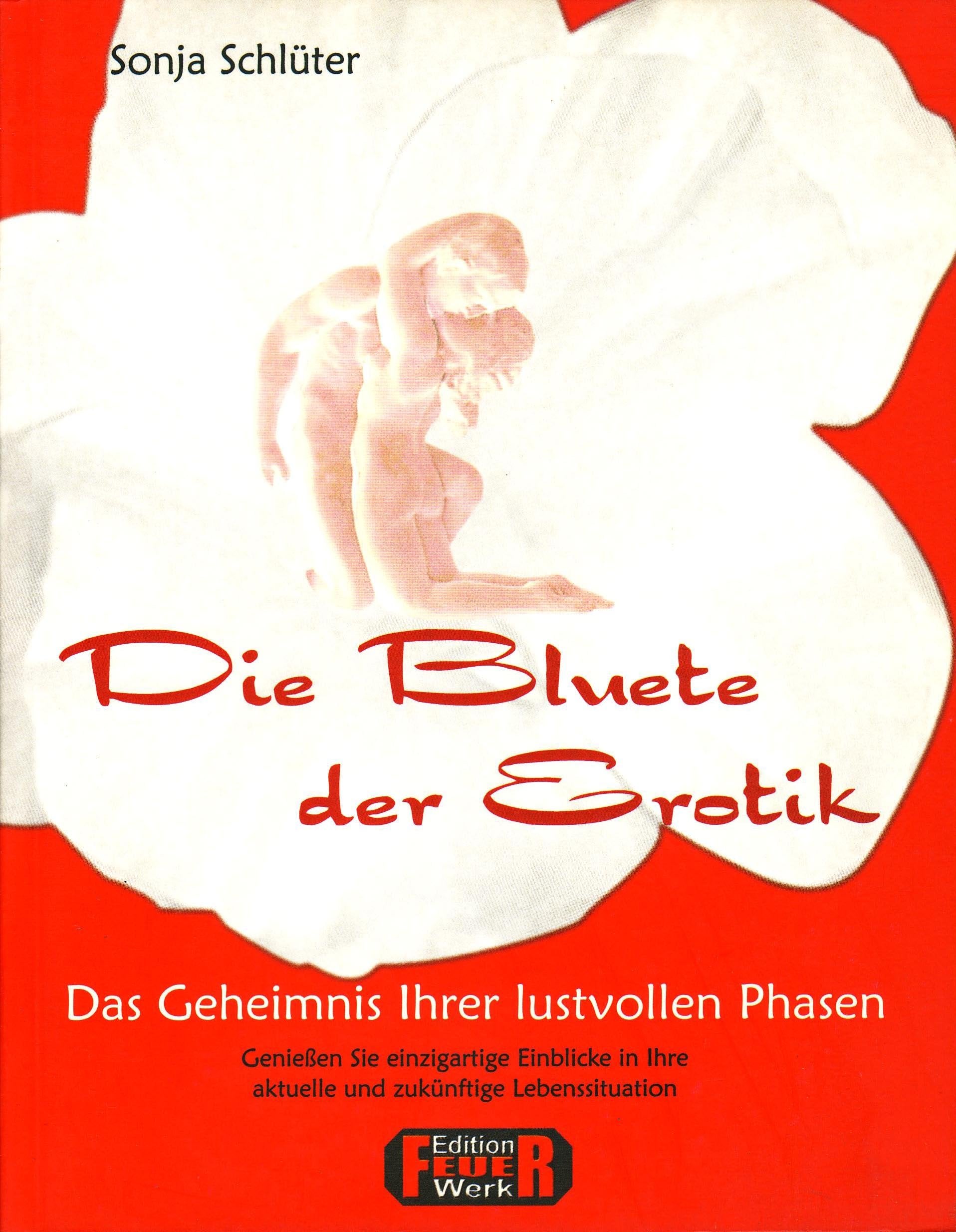 Die Bluete der Erotik. Das Geheimnis Ihrer lustvollen Phasen: Das Geheimnis Ihrer lustvollen Planeten. Genießen Sie einzigartige Einblicke in Ihre aktuelle und zukünftige Lebenssituation Calendars