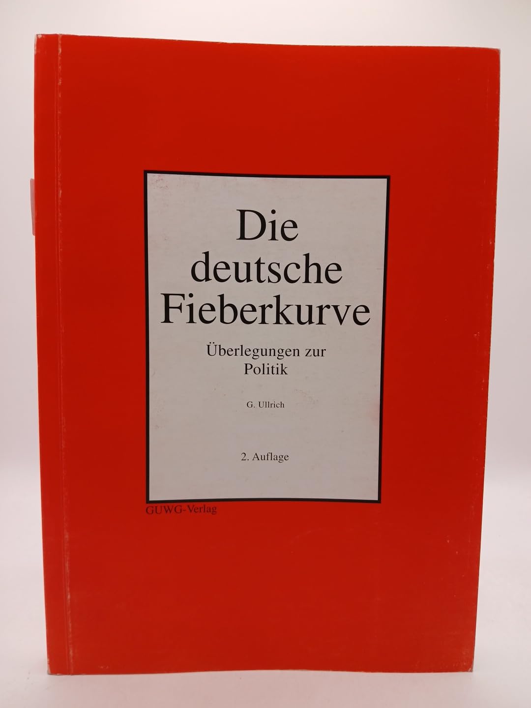 Die deutsche Fieberkurve: Überlegungen zur Politik Books
