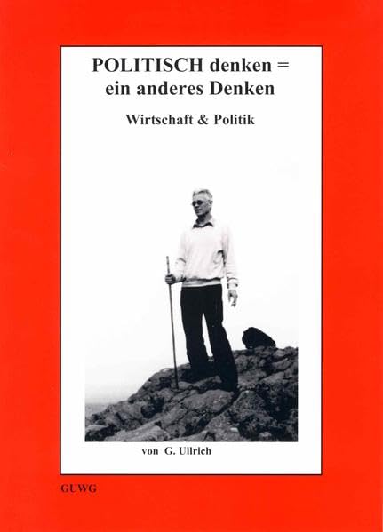Politisch denken - ein anderes Denken: Wirtschaft & Politik - Ullrich, Gerrit book