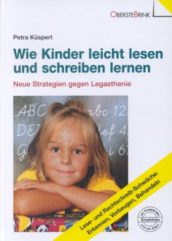 Wie Kinder leicht lesen und schreiben lernen. Neue Strategien gegen Legasthenie Parents & Children