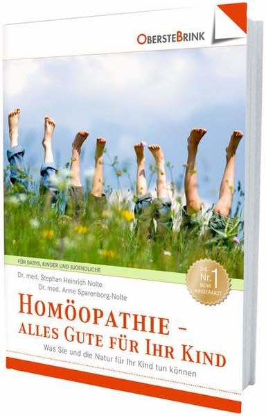 Homöopathie - alles Gute für Ihr Kind: Was Sie und die Natur für Ihr Kind tun können Health, Nutrition & Fitness