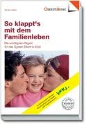 So klappt's mit dem Familienleben: Vom Baby-Alter bis zur Pubertät: Entwicklungs-Schritte und Erziehungsphasen Parents & Children