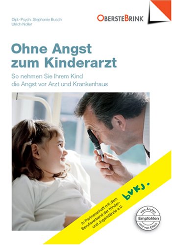 Ohne Angst zum Kinderarzt: So nehmen Sie Ihrem Kind die Angst vor Arzt und Krankenhaus Parents & Children
