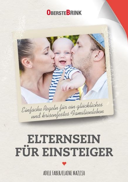 Elternsein für Einsteiger: Einfache Regeln für ein glückliches und krisenfestes Familienleben Parents & Children