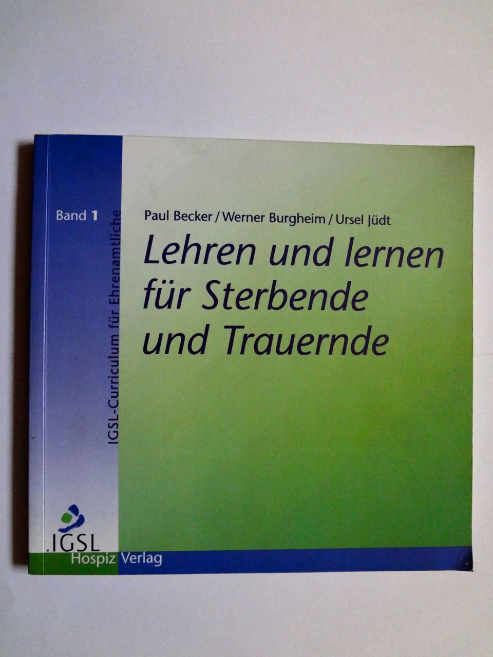 Lehren und Lernen für Sterbende und Trauernde. IGSL-Curriculum für Ehrenamtliche Social Sciences