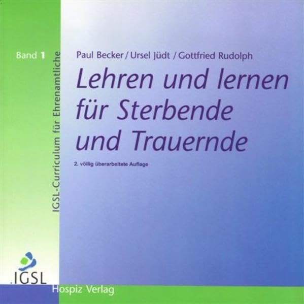Lehren und lernen für Sterbende und Trauernde: IGSL-Curriculum für Ehrenamtliche Lifestyle