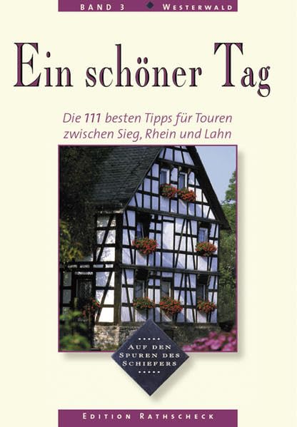 Ein schöner Tag, Bd.3, Westerwald, Die 111 besten Tipps für Touren zwischen Sieg, Rhein und Lahn Travel