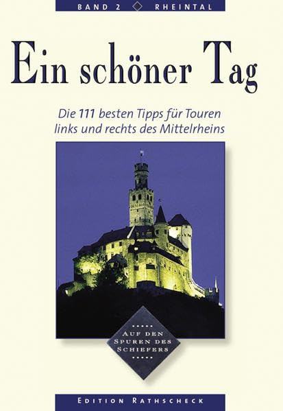 Ein schöner Tag: Mittelrhein. Die 111 besten Tipps für Touren links und rechts des Mittelrheins: Ein schöner Tag: Mittelrhein. Die 111 besten Tipps für Touren links... Leisure, Home & Garden