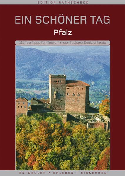 Pfalz - Ein schöner Tag. Die 111 Top-Tipps für Touren in der Toskana Deutschlands. Entdecken, Erleben, Einkehren Leisure, Home & Garden