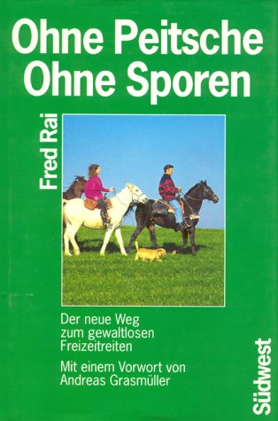 Ohne Peitsche, ohne Sporen: Der neue Weg zum gewaltlosen Freizeitreiten Pets