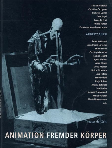 Animation fremder Körper: Arbeitsbuch zum Puppen-, Figuren- und Objekttheater Film, Art & Culture