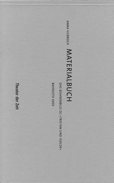 Materialbuch in drei Aufzügen. Das Bühnenbild zu "Tristan und Isolde", Bayreuth 2005 Film, Art & Culture