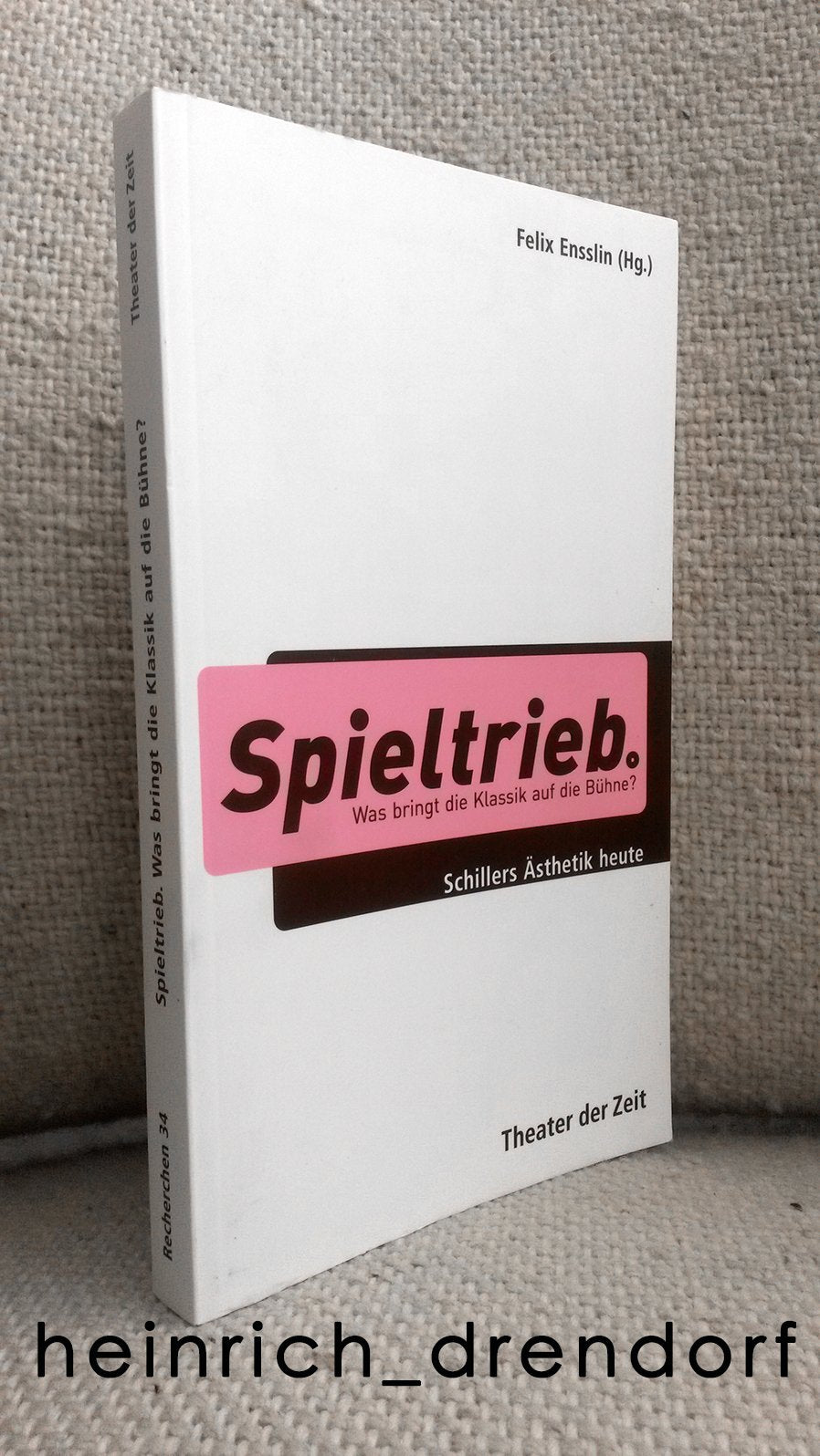 Spieltrieb. Was bringt die Klassik auf die Bühne? Schillers Ästhetik heute Film, Art & Culture