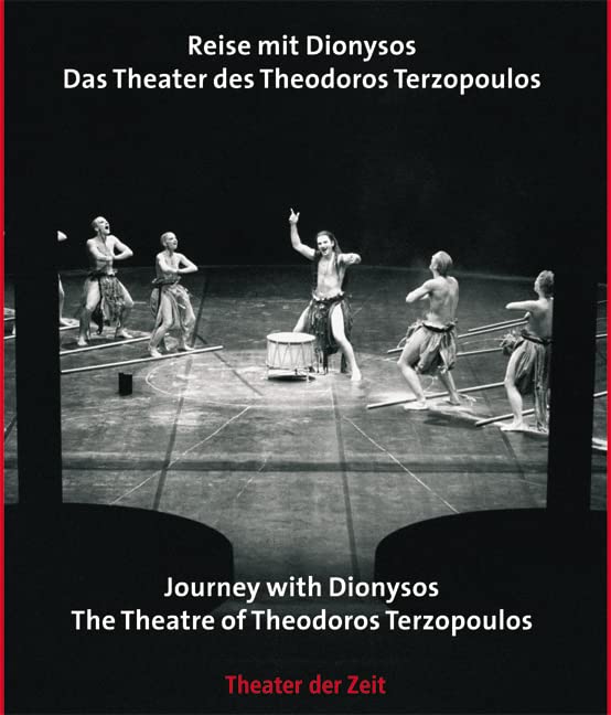 Reise mit Dionysos. Das Theater des Theodoros Terzopoulos: Journey with Dionysus. The Theatre of Theodoros Terzopoulos (Außer den Reihen) Film, Art & Culture