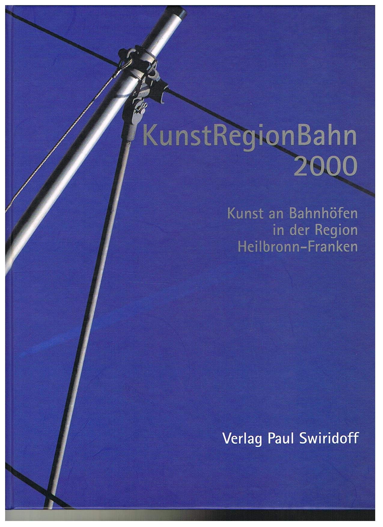 KunstRegionBahn 2000: Kunst an Bahnhöfen in der Region Heilbronn-Franken Film, Art & Culture