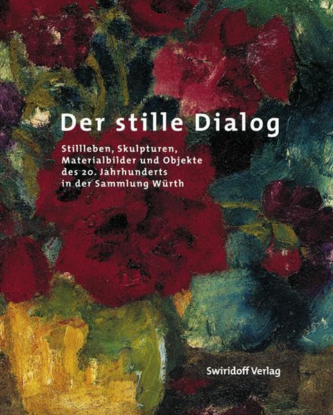 Der stille Dialog: Stillleben, Skulpturen, Materialbilder und Objekte des 20. Jahrhunderts in der Sammlung Würth Film, Art & Culture
