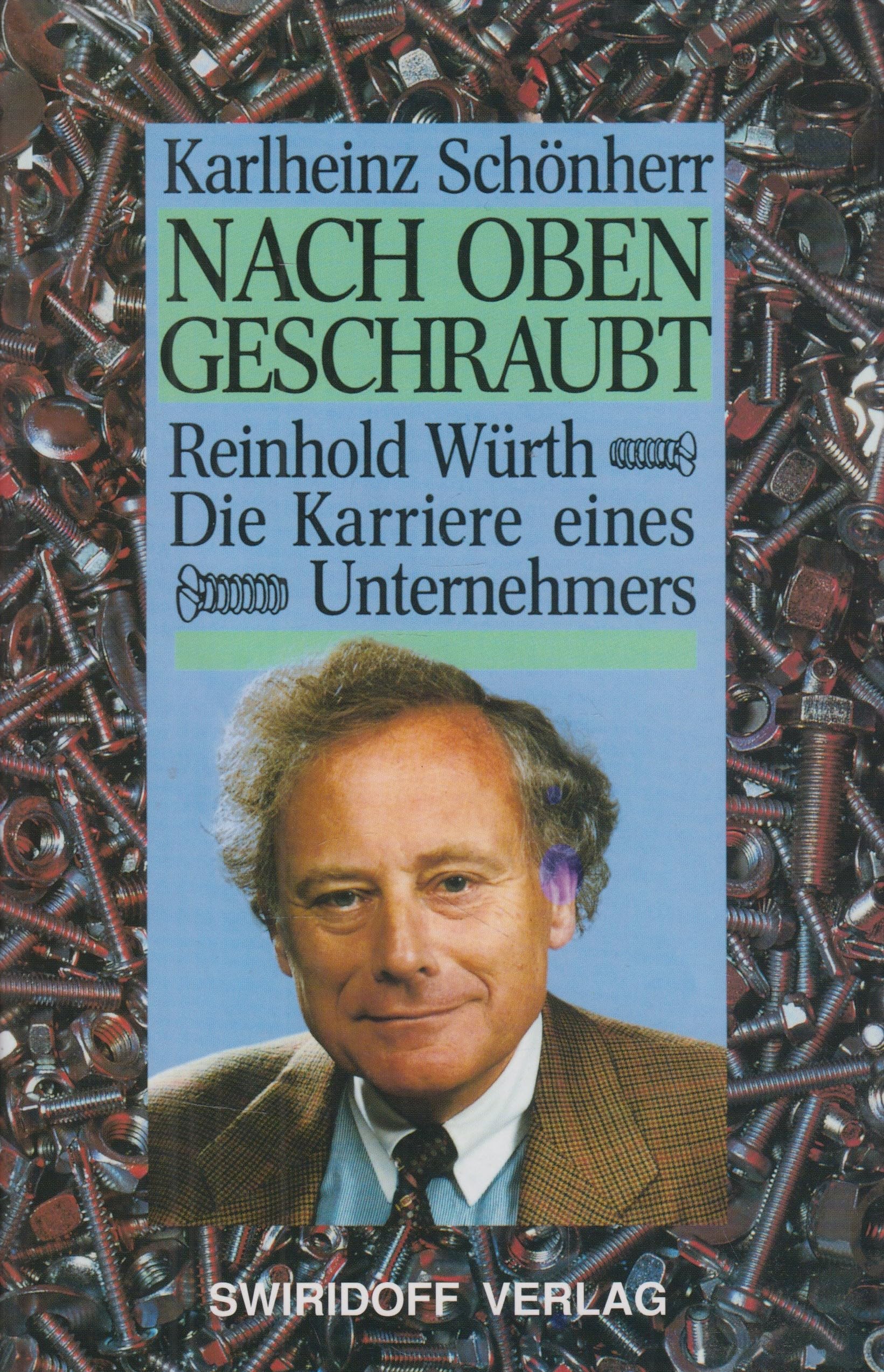 Nach oben geschraubt: Reinhold Würth: Die Karriere eines Unternehmers Law