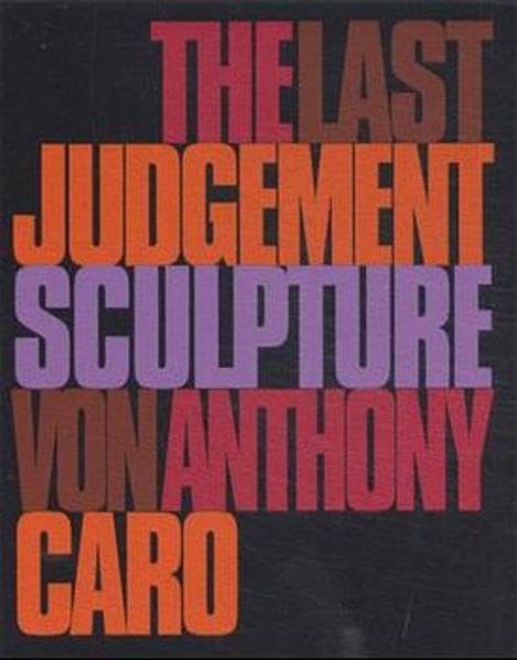 Das Jüngste Gericht: Die Skulptur von Anthony Caro Film, Art & Culture