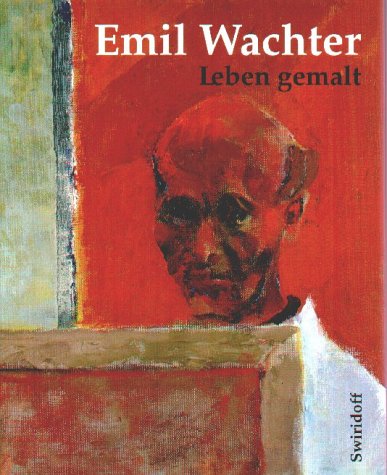 Emil Wachter: Leben gemalt Film, Art & Culture