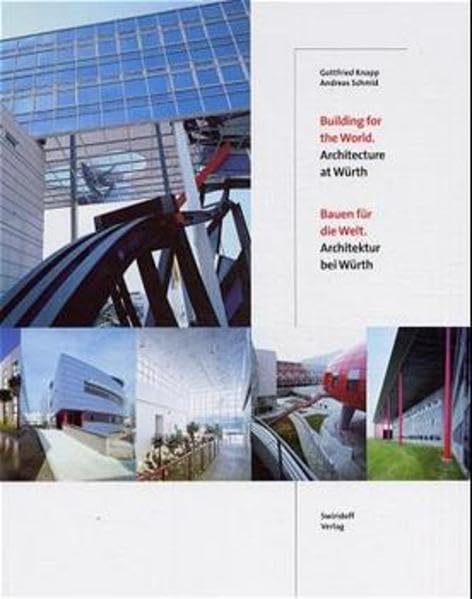 Building for the World - Architecture at Würth /Bauen für die Welt - Architektur bei Würth: Dtsch.-Engl. Architecture