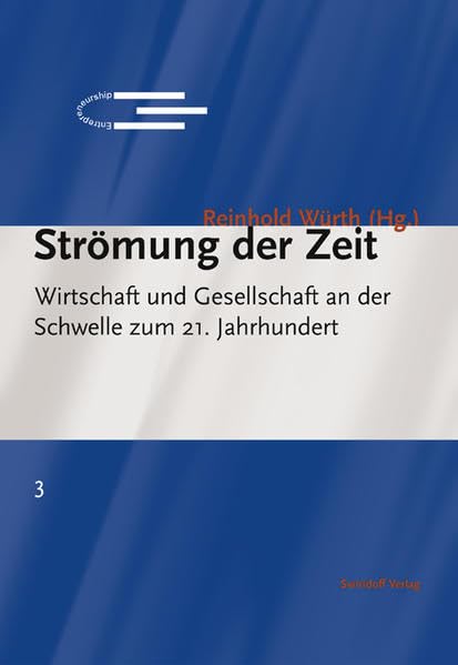 Strömung der Zeit: Wirtschaft und Gesellschaft an der Schwelle zum 21. Jahrhundert (Schriftenreihe des Instituts für Entrepreneurship der Universität Karlsruhe (TH)) Law