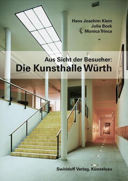 Aus Sicht der Besucher: Die Kunsthalle Würth Architecture